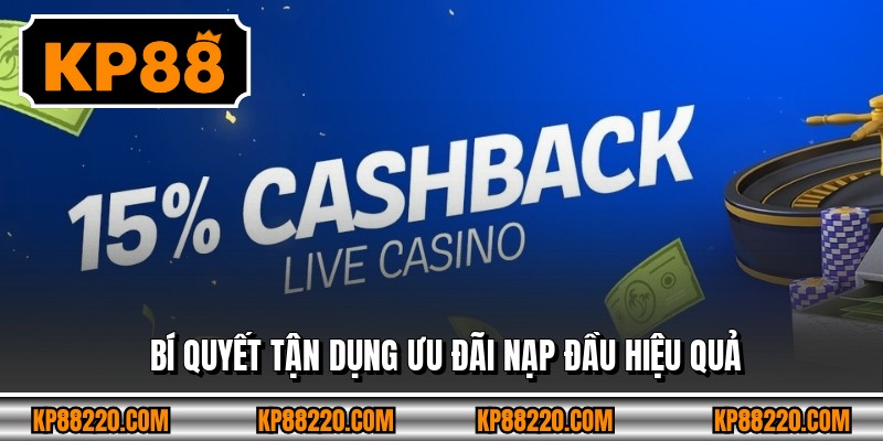 Bí quyết tận dụng ưu đãi nạp đầu hiệu quả