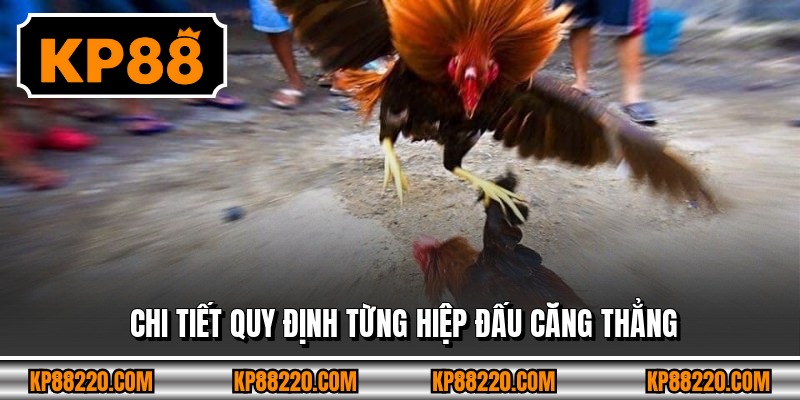 Chi tiết quy định từng hiệp đấu căng thẳng