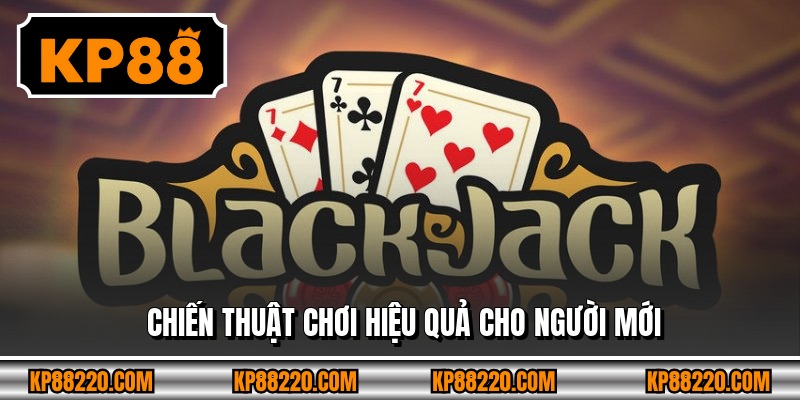 Chiến thuật chơi hiệu quả cho người mới