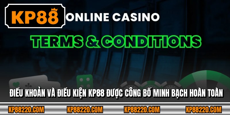 Điều khoản và điều kiện KP88 được công bố minh bạch hoàn toàn