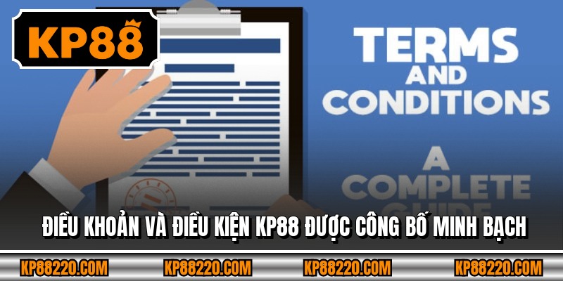 Điều khoản và điều kiện KP88 được công bố minh bạch