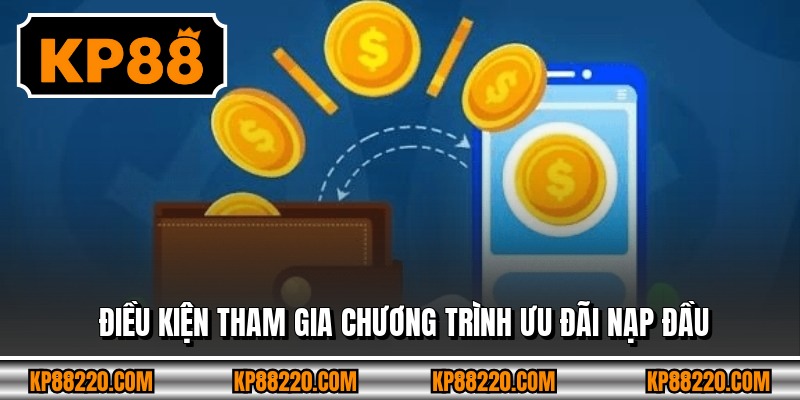 Điều kiện tham gia chương trình ưu đãi nạp đầu