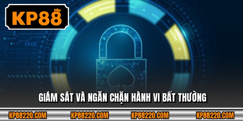 Giám sát và ngăn chặn hành vi bất thường