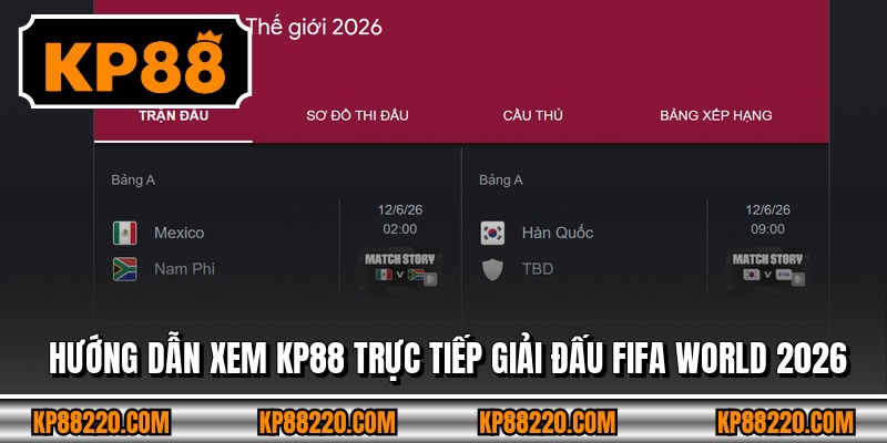 Hướng dẫn xem KP88 trực tiếp giải đấu FIFA World 2026