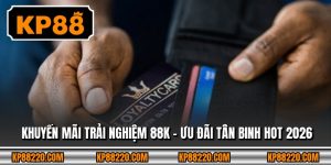 Khuyến Mãi Trải Nghiệm 88k - Ưu Đãi Tân Binh Hot 2026