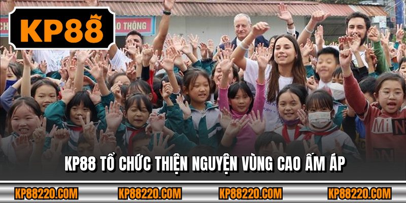 KP88 tổ chức thiện nguyện vùng cao ấm áp