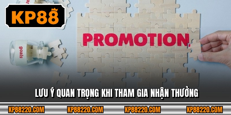 Lưu ý quan trọng khi tham gia nhận thưởng