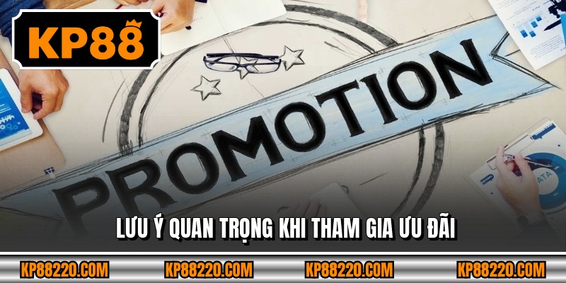 Lưu ý quan trọng khi tham gia ưu đãi