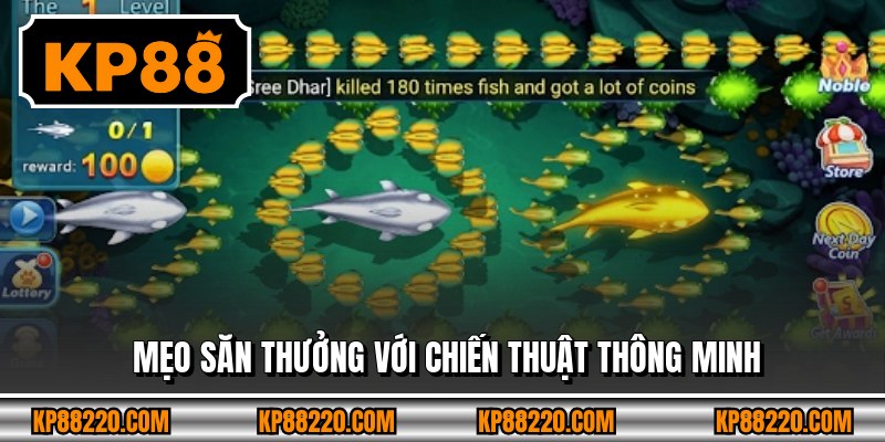 Mẹo săn thưởng với chiến thuật thông minh