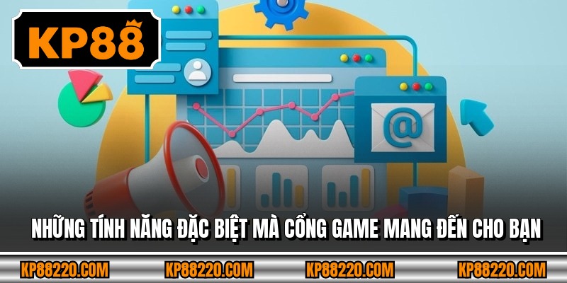 Những tính năng đặc biệt mà cổng game mang đến cho bạn