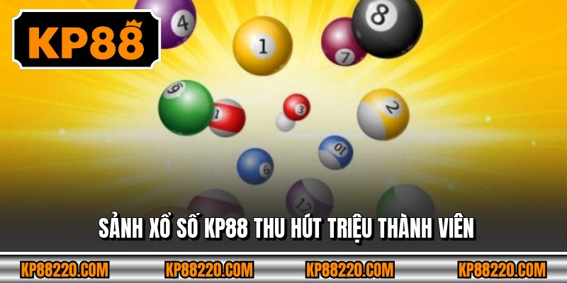 Sảnh xổ số KP88 thu hút triệu thành viên