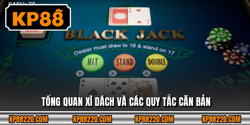 Tổng quan xì dách và các quy tắc căn bản