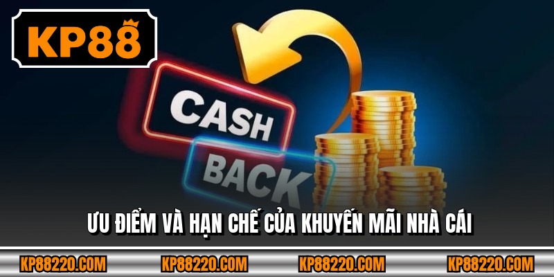 Ưu điểm và hạn chế của khuyến mãi nhà cái